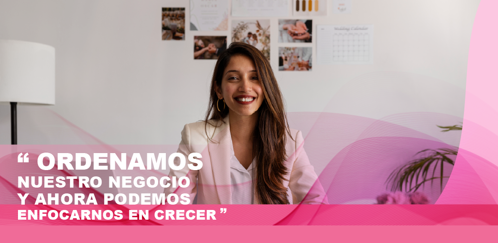 Cliente: "Ordenamos nuestro negocio y ahora podemos enfocarnos en crecer"